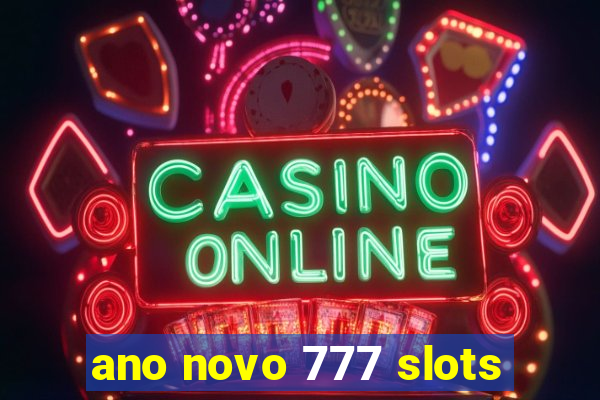 ano novo 777 slots